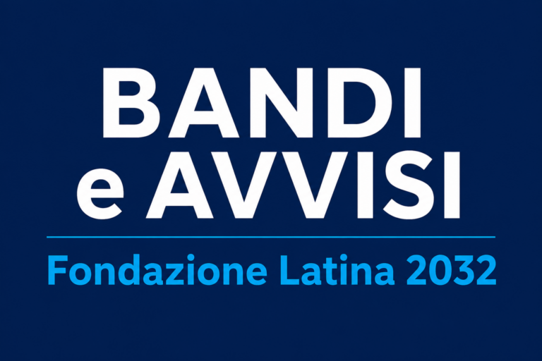 Fondazione Latina 2032: avviso per la selezione del Direttore Generale
