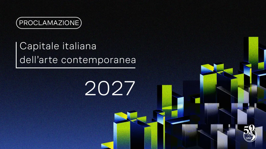 “Capitale Italiana dell’Arte Contemporanea 2027”, Il 17 ottobre la proclamazione della vincitrice